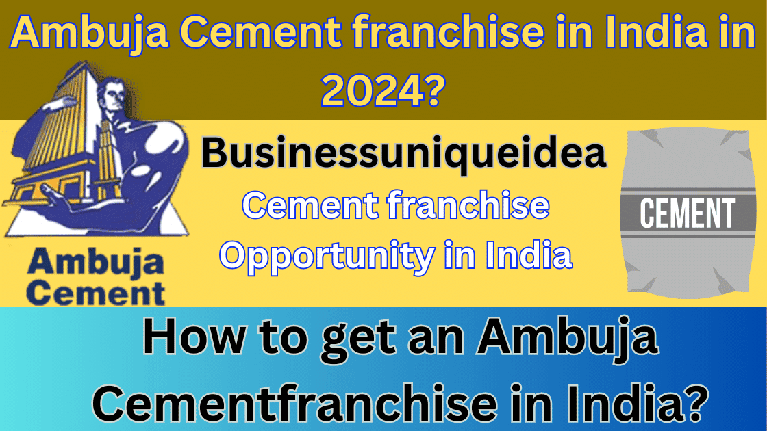 How to get an Ambuja Cement Dealership in India in 2023 ?